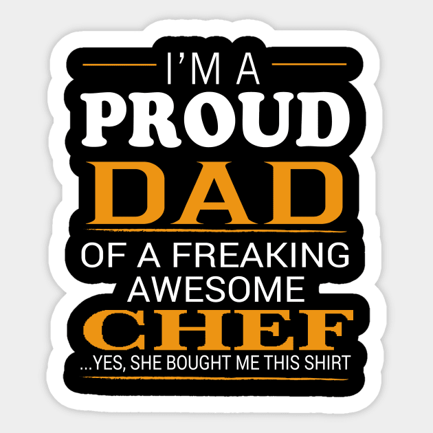 Proud Dad of Freaking Awesome CHEF She bought me this Sticker by bestsellingshirts